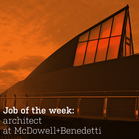 Job of the week: architect at McDowell+Benedetti