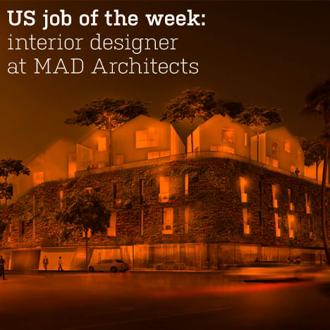 US job of the week: interior designer at MAD Architects