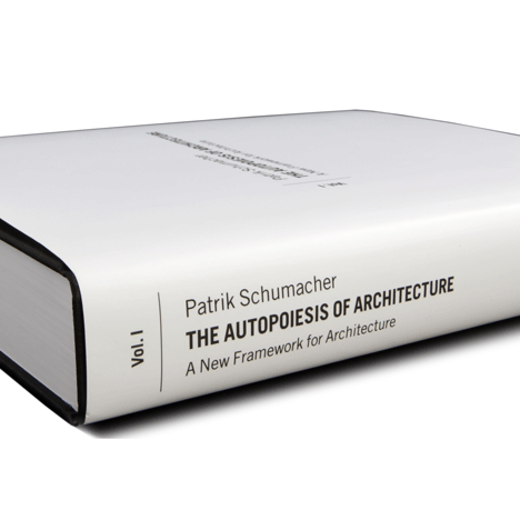 The Autopoiesis of Architecture by Patrik Schumacher