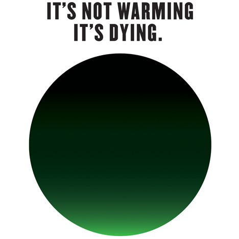 Milton Glaser designs It's Not Warming, It's Dying campaign to tackle climate change
