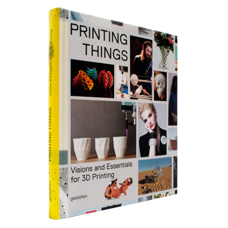 Printing Things: Visions and Essentials for 3D Printing by Claire Warnier and Dries Verbruggen