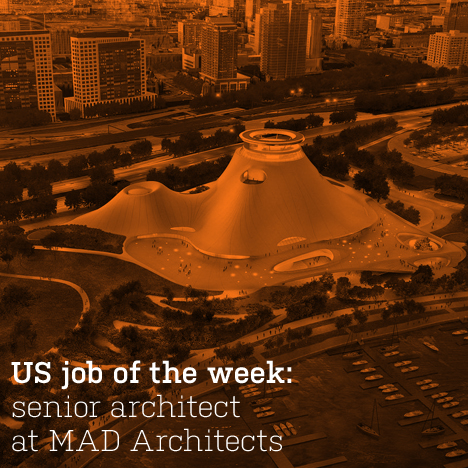 US job of the week: senior architect at MAD Architects