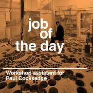 Job of the day: workshop assistant for Paul Cocksedge