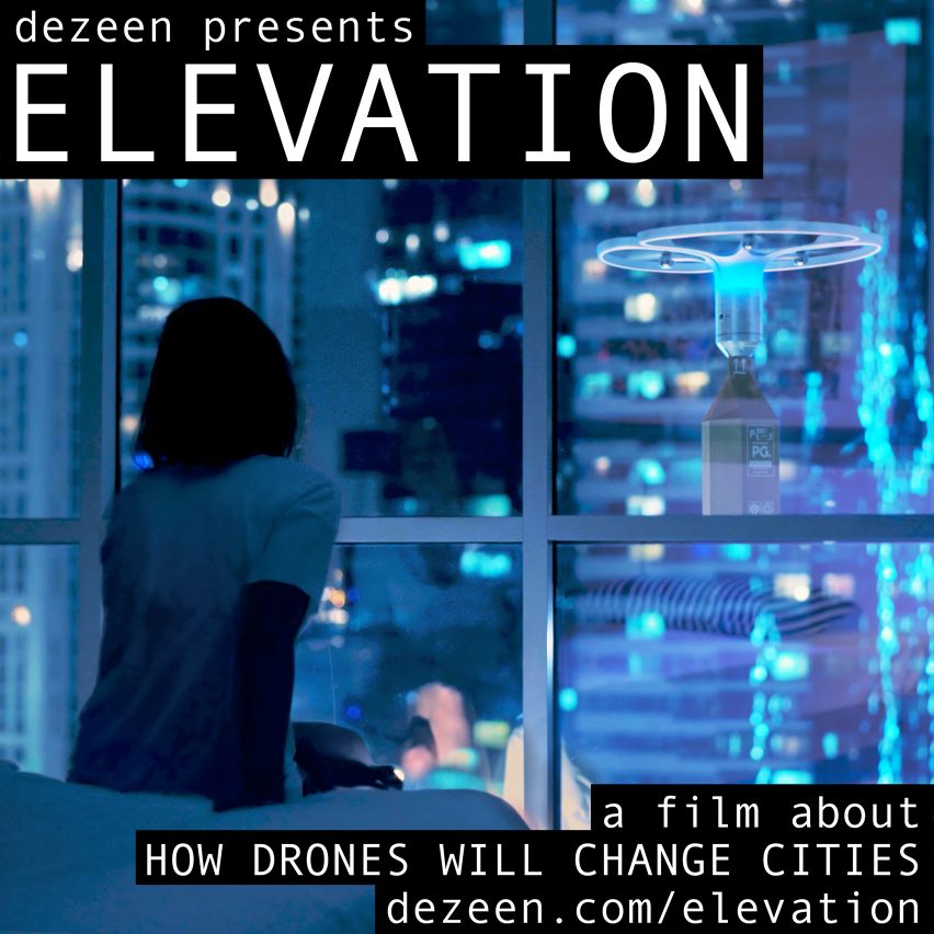 Dezeen presents ELEVATION: a film about how drones will change cities