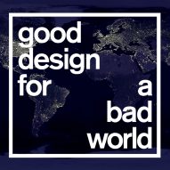 Good Design for a Bad World: the anthropocene
