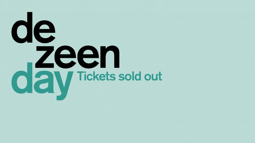 Tickets for Dezeen Day have now sold out