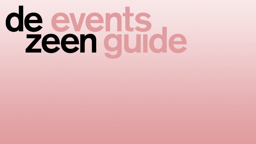 Dezeen events guide