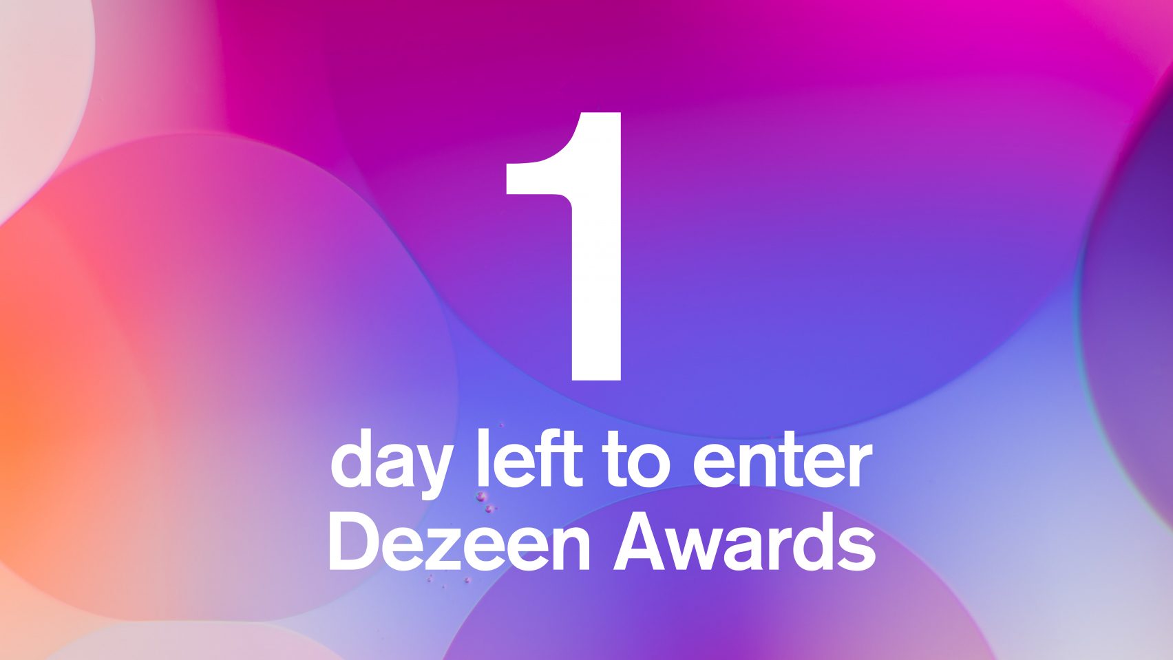 One Day Left To Enter Dezeen Awards 2022