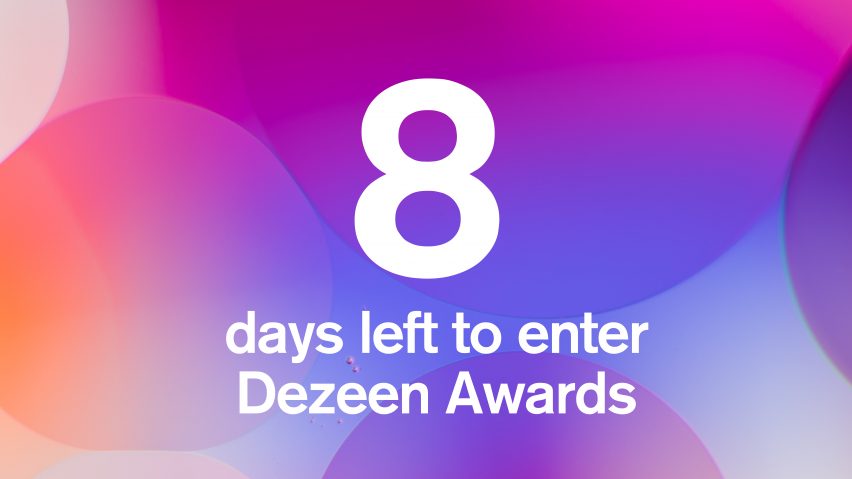 8 days left to enter Dezeen Awards 2022