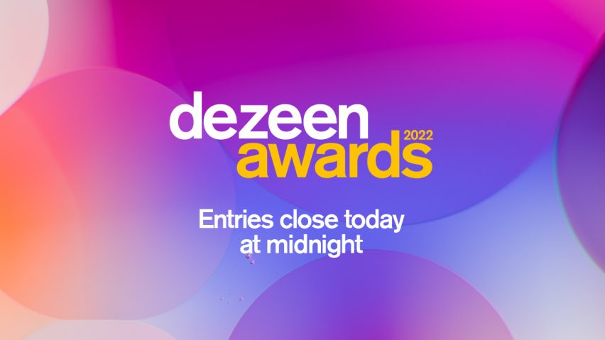 Entries for Dezeen Awards 2022 close today at midnight