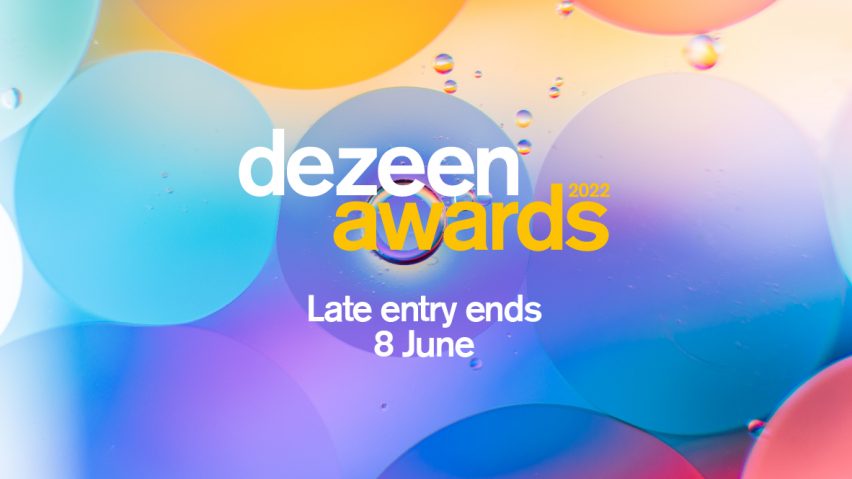 Dezeen Awards 2022 late entry ends 8 June