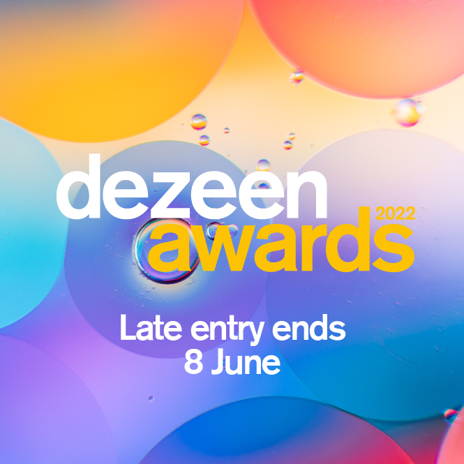 Dezeen Awards 2022 late entry ends 8 June