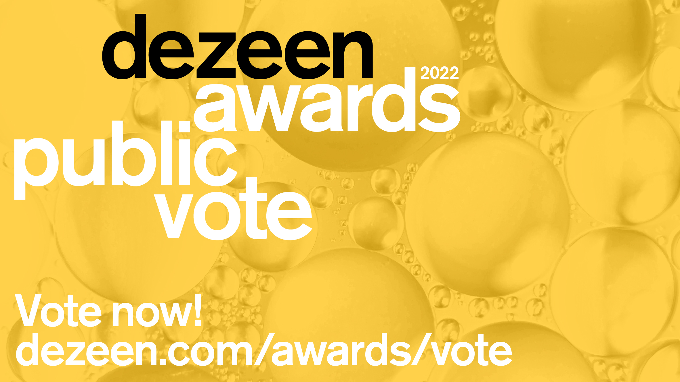Dezeen Awards 2022 public vote opens today! Vote now Design Briefly