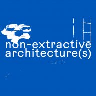 Non-Extractive Architecture directory aims to "accelerate transformation in the profession"