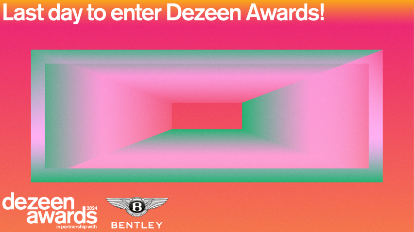 Last day to enter Dezeen Awards!