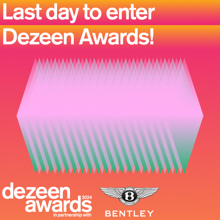Last day to enter Dezeen Awards!