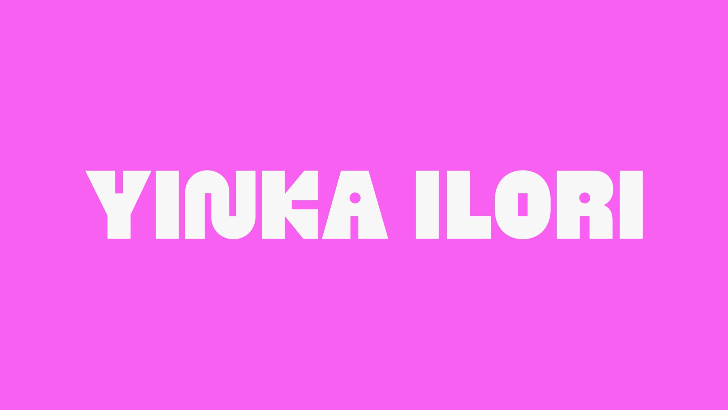 Yinka Ilori written in Yinka Sans Ultra front on pink backdrop