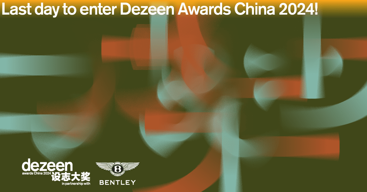 Dezeen Awards China 2024 entries close tonight at 23:59 Beijing time