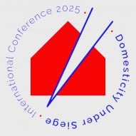 Domesticity Under Siege: International Architectural Conference