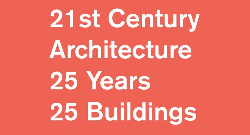 21st Century Architecture: 25 Years 25 Buildings