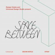 Design Hotels x Universal Design Studio: Space Between