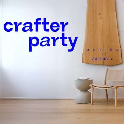 Crafter Party – Madera x Zachary A.