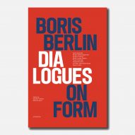Boris Berlin/Dialogues on Form