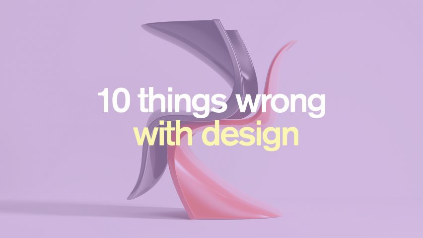 Ten things wrong with design