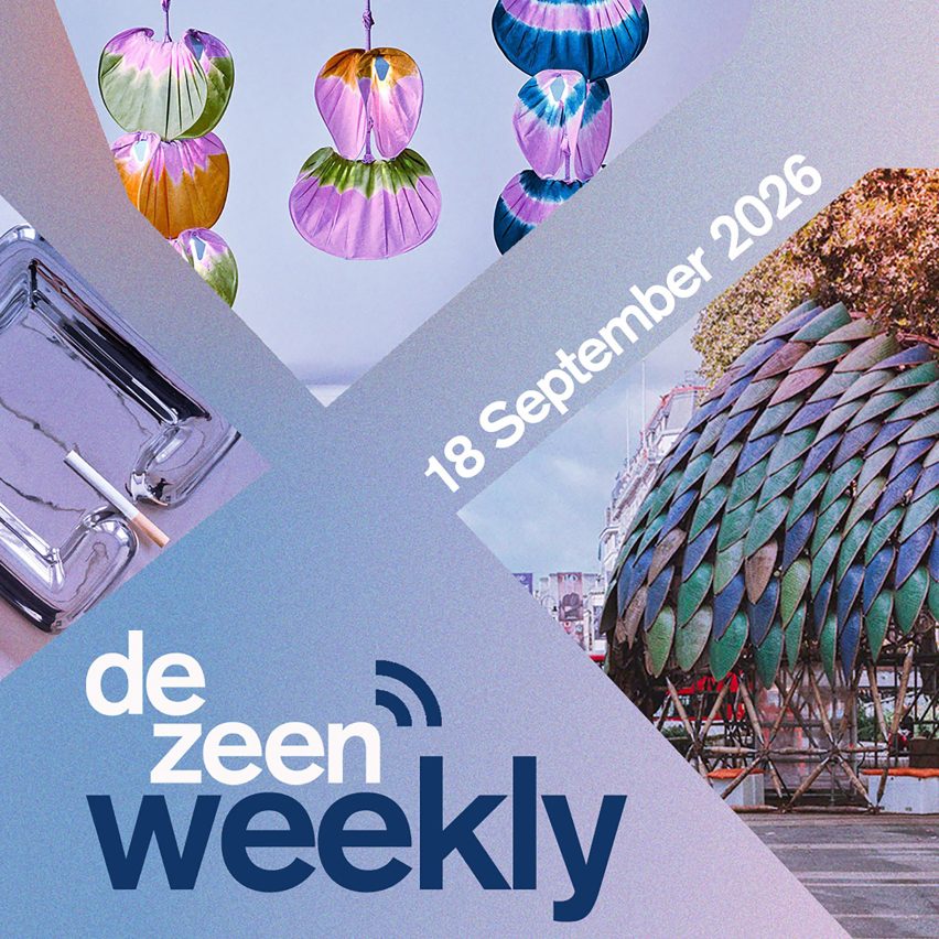 Dezeen Weekly 18 September 2026